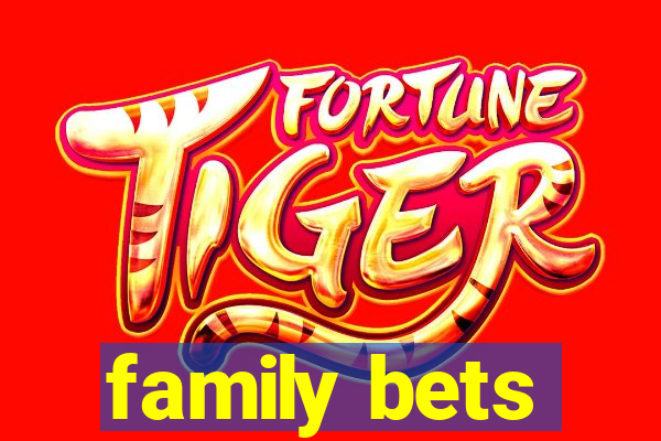 family bets