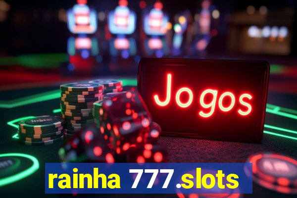 rainha 777.slots