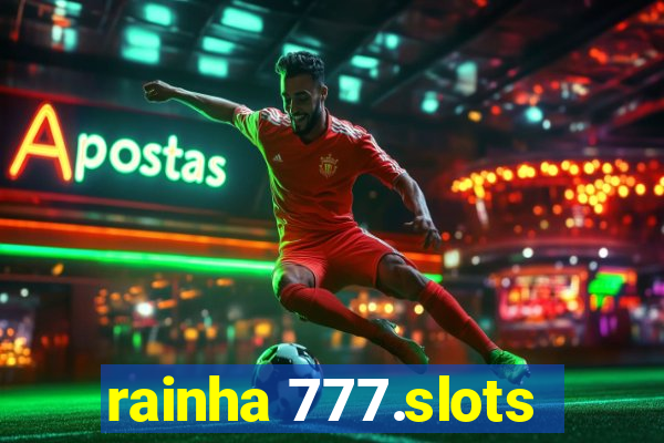 rainha 777.slots