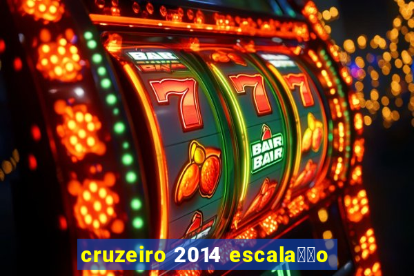 cruzeiro 2014 escala莽茫o