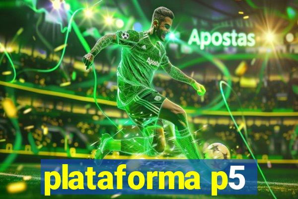 plataforma p5