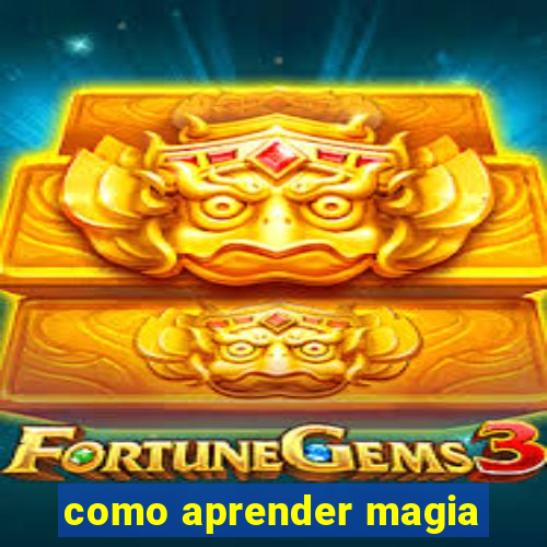 como aprender magia