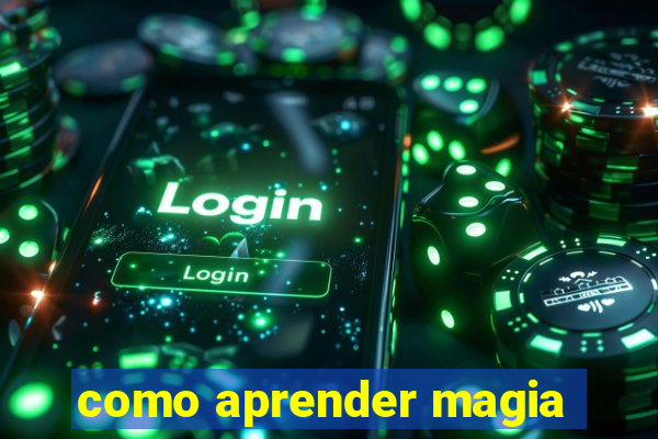 como aprender magia