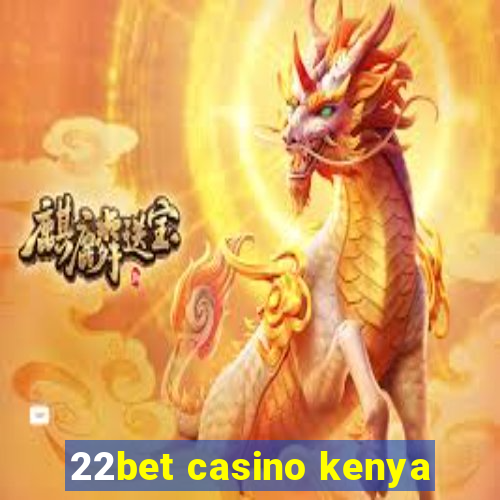 22bet casino kenya