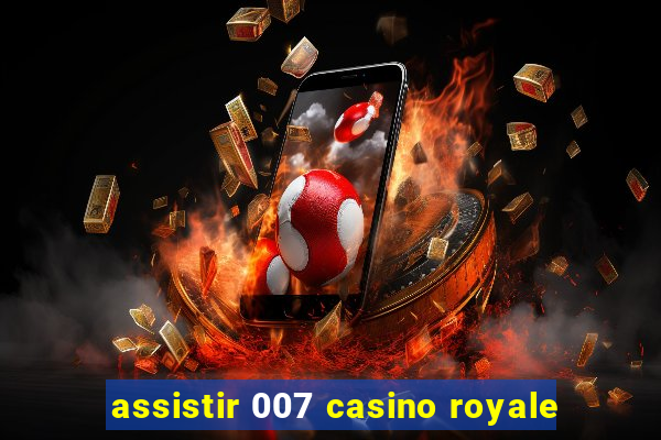 assistir 007 casino royale