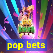 pop bets