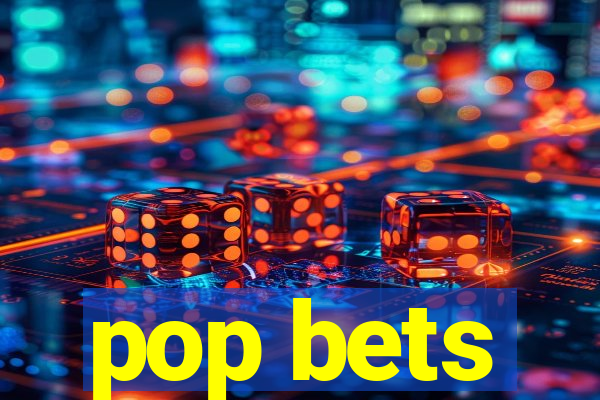 pop bets