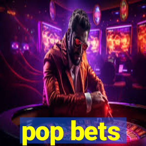 pop bets