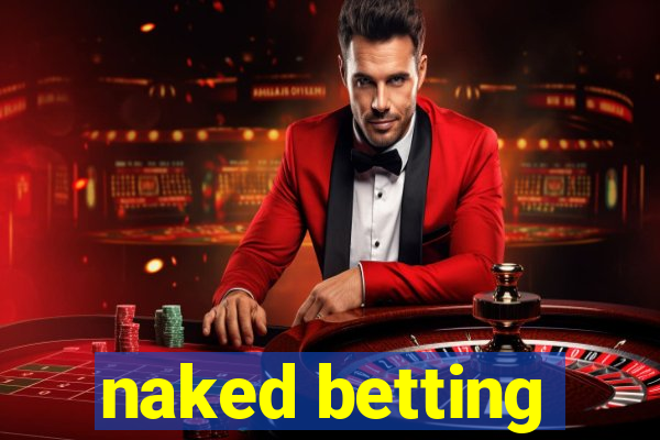 naked betting