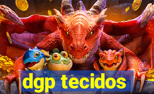 dgp tecidos