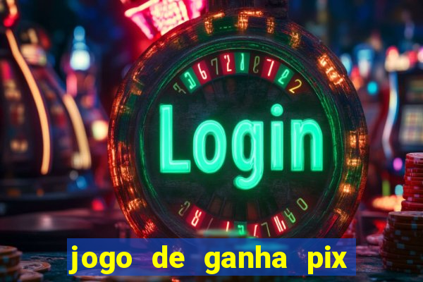 jogo de ganha pix na hora