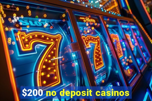 $200 no deposit casinos