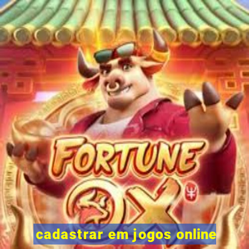 cadastrar em jogos online