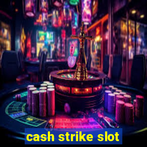 cash strike slot