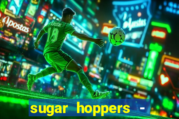 sugar hoppers - coin 777 start