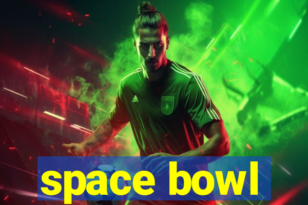 space bowl