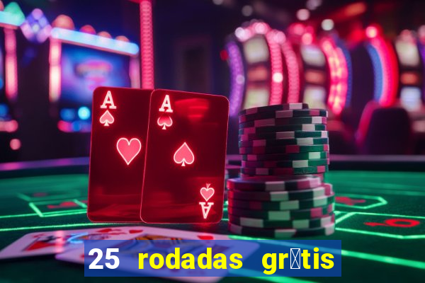 25 rodadas gr谩tis no cadastro