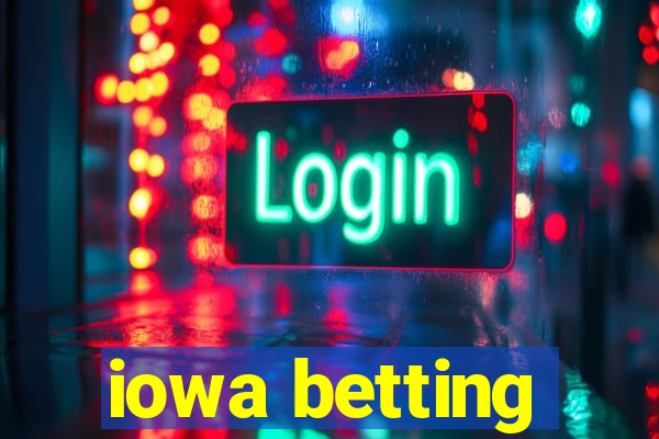 iowa betting