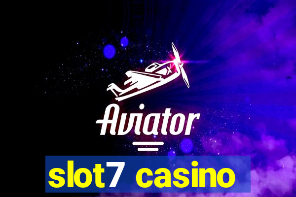 slot7 casino