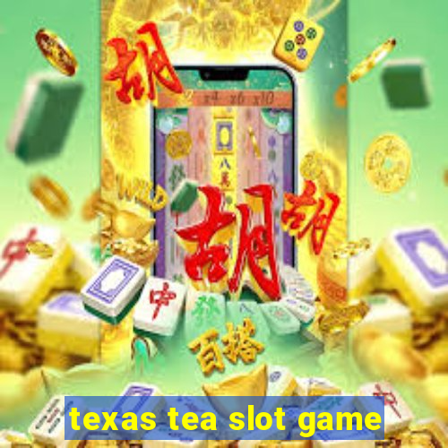 texas tea slot game