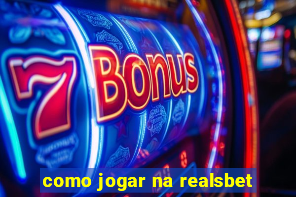 como jogar na realsbet