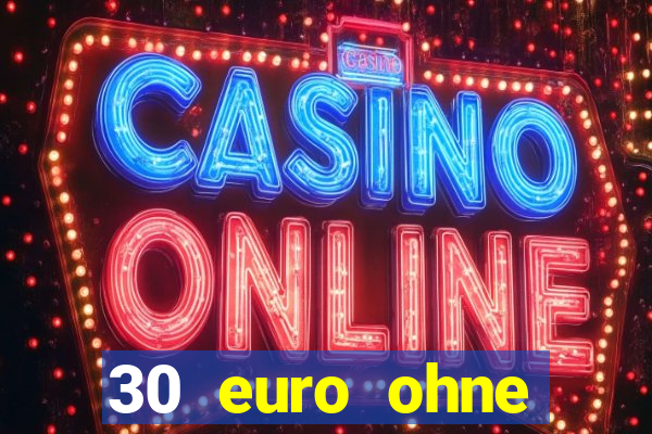 30 euro ohne einzahlung casino