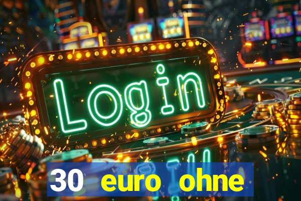 30 euro ohne einzahlung casino