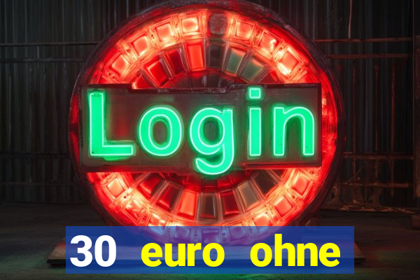 30 euro ohne einzahlung casino