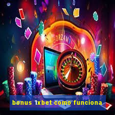 bonus 1xbet como funciona