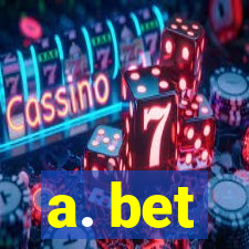 a. bet