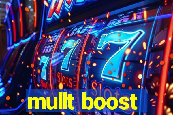 mullt boost