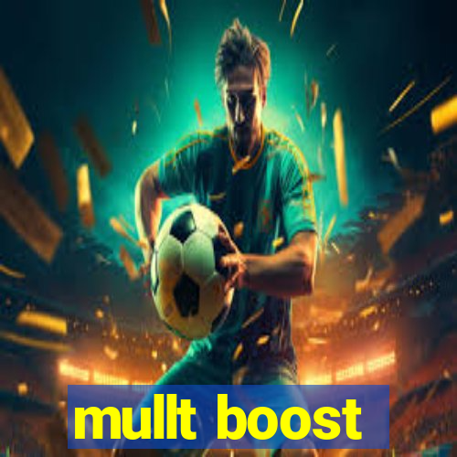 mullt boost