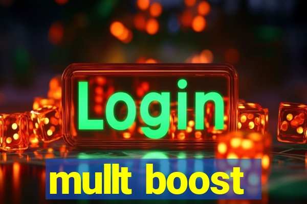 mullt boost