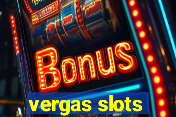 vergas slots