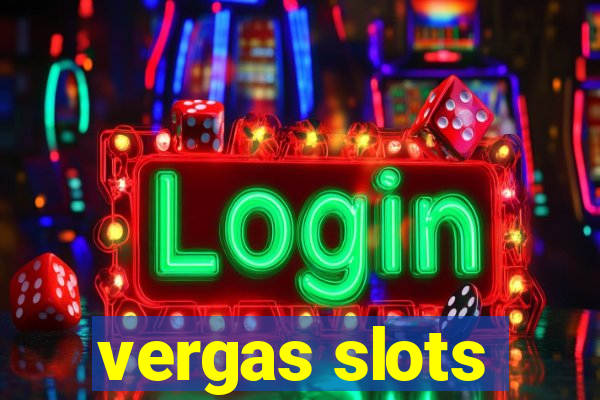 vergas slots