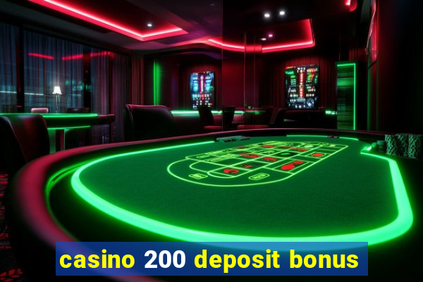 casino 200 deposit bonus