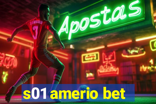 s01 amerio bet