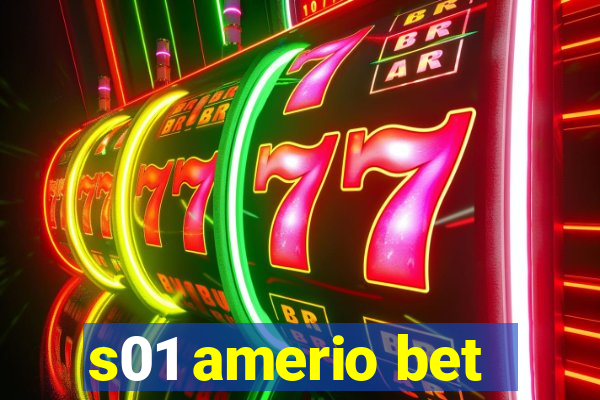 s01 amerio bet