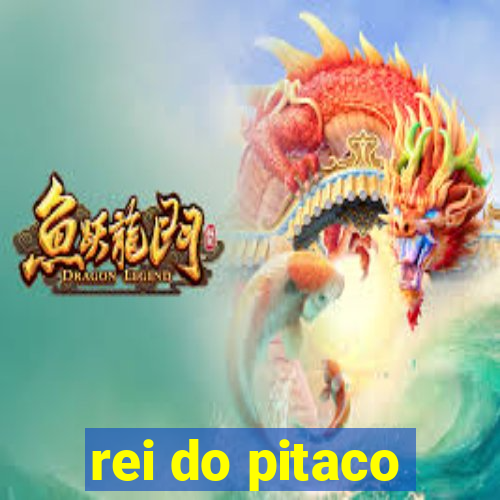 rei do pitaco