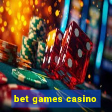 bet games casino