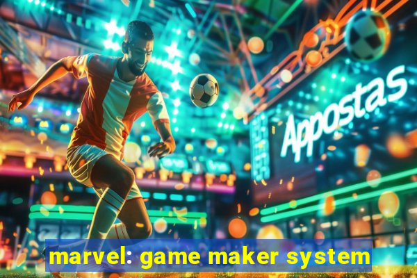 marvel: game maker system