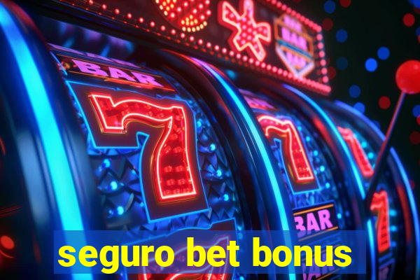 seguro bet bonus