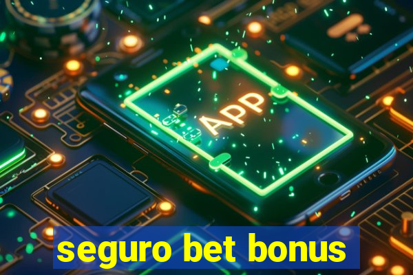 seguro bet bonus