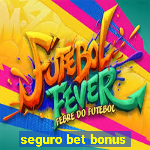 seguro bet bonus