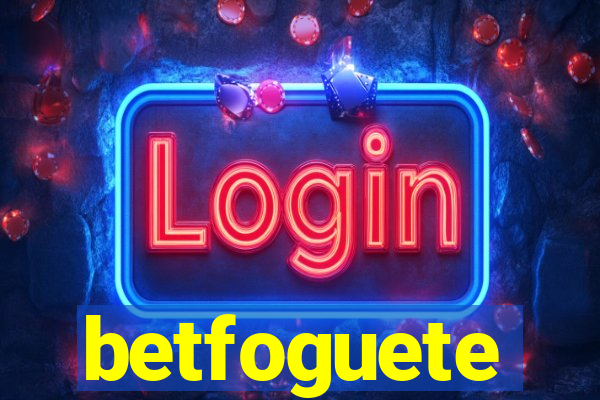 betfoguete