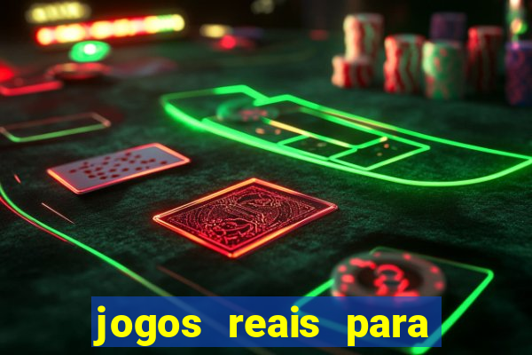 jogos reais para ganhar dinheiro