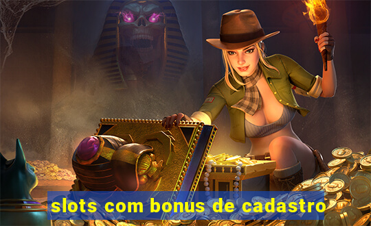 slots com bonus de cadastro