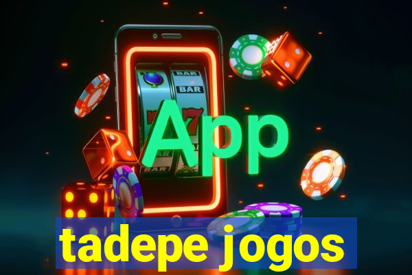 tadepe jogos