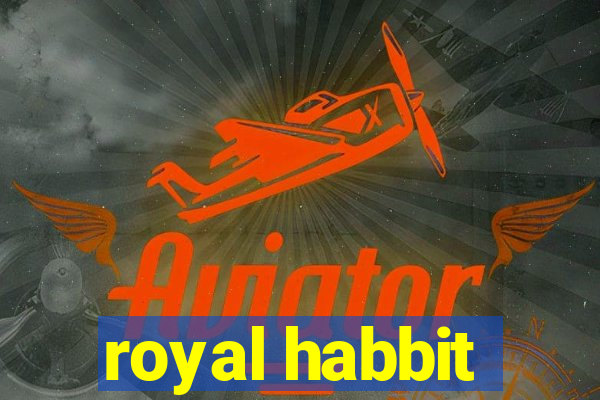 royal habbit