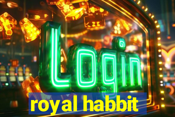 royal habbit